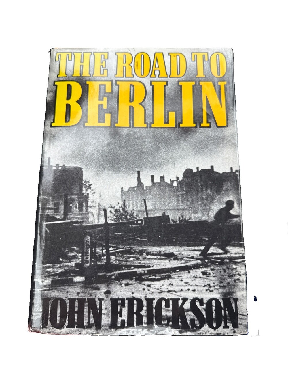 THE ROAD TO BERLIN: CONTINUING THE HISTORY OF STALIN'S WAR By John Erickson *VG*
